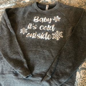 Baby It’s Cold Outside sweatshirt